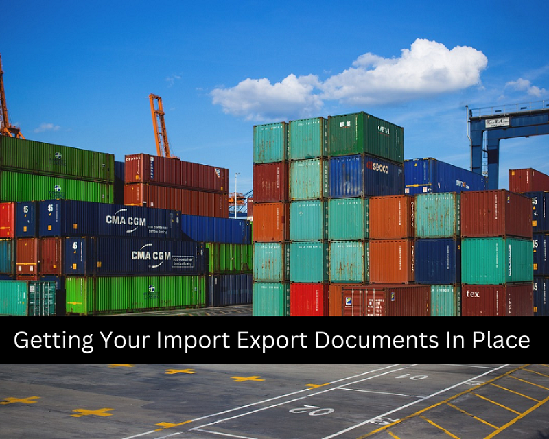 Getting Your Import Export Documents In Place 