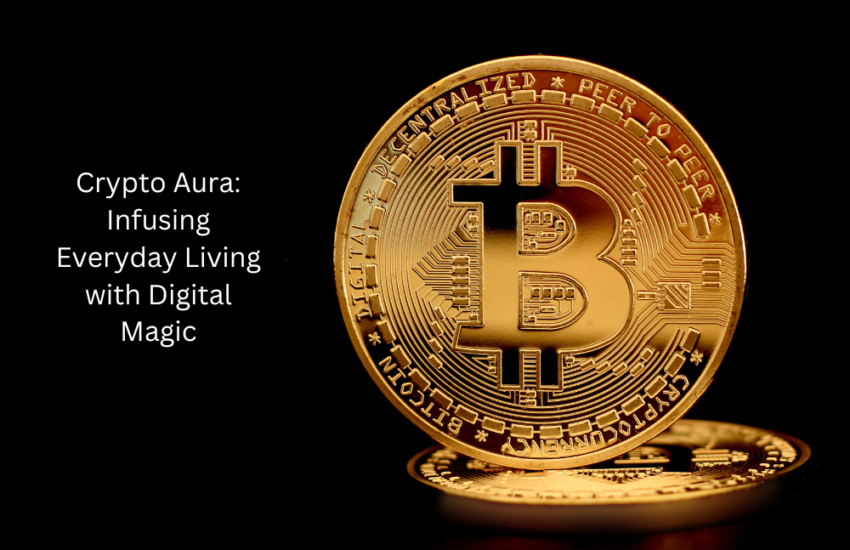 Crypto Aura: Infusing Everyday Living with Digital Magic
